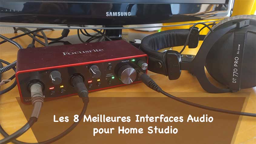 Les 8 Meilleures Interfaces Audio pour Home Studio